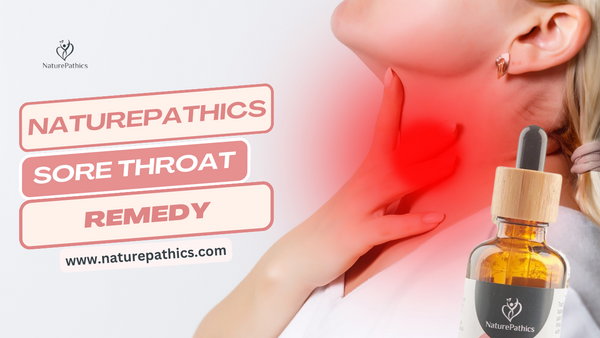 Soothe Your Throat Naturally: Unveiling Naturepathics Sore Throat Homeopathic Remedy